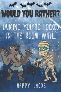 Imagine You're Locked In The Room With... Would You Rather?