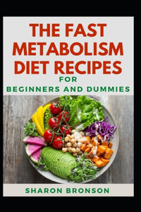 Fast Metabolism Diet Recipes For Beginners And Dummies