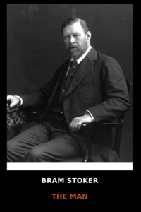 Bram Stoker - The Man