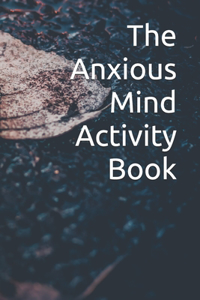 The Anxious Mind Activity Book