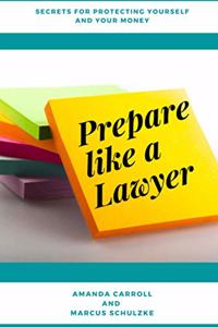Prepare like a Lawyer