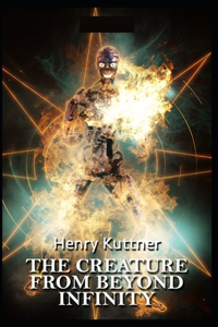 The Creature From Beyond Infinity-Classic Original Edition(Annotated)
