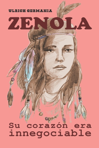 ZENOLA. Su corazón era innegociable.