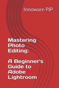 Mastering Photo Editing