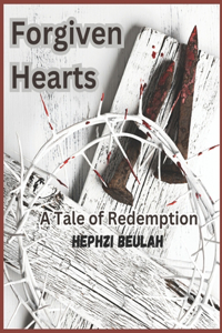 Forgiven Hearts: A Tale of Redemption