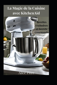 La Magie de la Cuisine avec KitchenAid