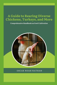 Guide to Rearing Diverse Chickens, Turkeys, and More