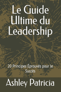 Le Guide Ultime du Leadership