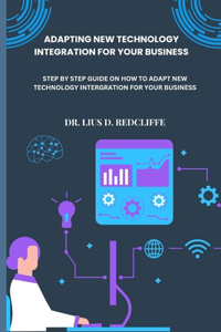 Adapting New Technology Integration for Your Business
