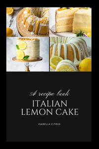 Definitive Italian Lemon Cake Guide