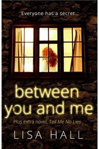 Between You and Me plus extra novel, Tell Me No Lies