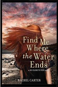 Find Me Where the Water Ends