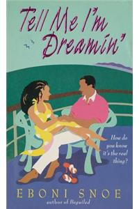 Tell Me I'm Dreamin'