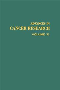 Advances in Cancer Research, Volume 31