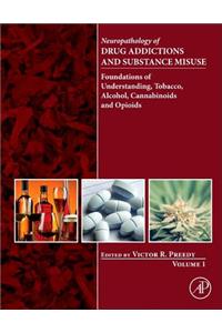 Neuropathology of Drug Addictions and Substance Misuse, Volume 1