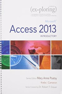Exploring: Microsoft PowerPoint 2013, Introductory, Exploring: Microsoft Excel 2013, Comprehensive and Exploring: Microsoft Acces