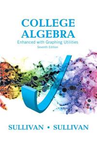 College Algebra Enhanced with Graphing Utilities Plus Mylab Math with Pearson Etext -- 24-Month Access Card Package