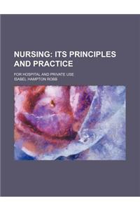 Nursing; Its Principles and Practice. for Hospital and Private Use