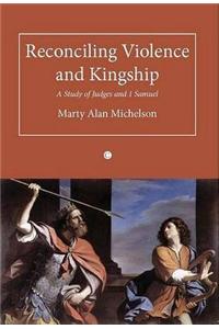 Reconciling Violence and Kingship