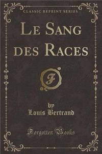 Le Sang des Races (Classic Reprint)