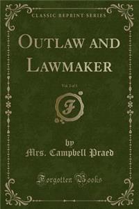 Outlaw and Lawmaker, Vol. 2 of 3 (Classic Reprint)