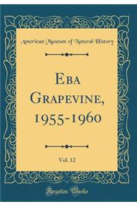 Eba Grapevine, 1955-1960, Vol. 12 (Classic Reprint)