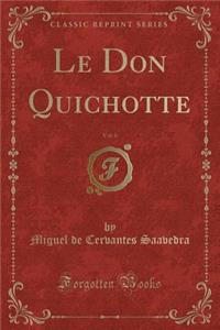 Le Don Quichotte, Vol. 6 (Classic Reprint)