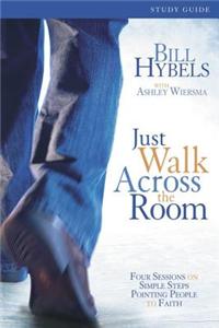 Just Walk Across the Room Participant's Guide with DVD: Four Sessions on Simple Steps Pointing People to Faith: Small Group Edition