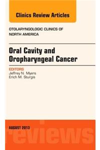 Oral Cavity and Oropharyngeal Cancer, an Issue of Otolaryngologic Clinics