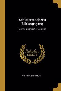 Schleiermacher's Bildungsgang