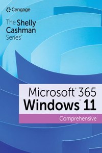 The Shelly Cashman Series (R) Microsoft (R) Office 365 (R) & Windows (R) 11 Comprehensive