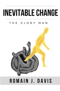 Inevitable Change (The Glory Man)