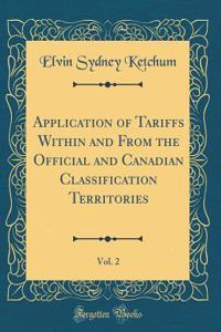 Application of Tariffs Within and from the Official and Canadian Classification Territories, Vol. 2 (Classic Reprint)