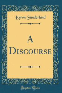 A Discourse (Classic Reprint)