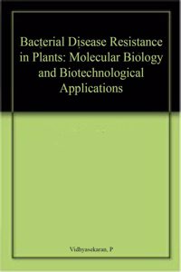 Bacterial Disease Resistance in Plants: Molecular Biology and Biotechnological Applications