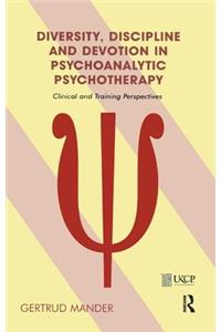 Diversity, Discipline and Devotion in Psychoanalytic Psychotherapy