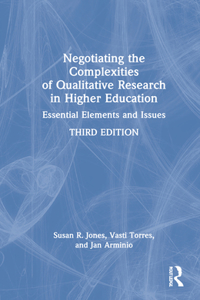 Negotiating the Complexities of Qualitative Research in Higher Education