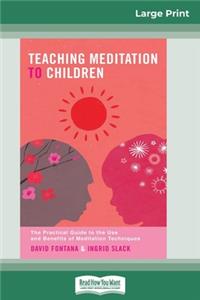 Teaching Meditation to Children (16pt Large Print Edition)