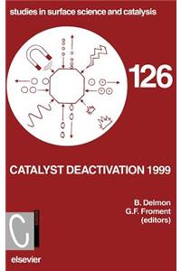 Catalyst Deactivation 1999: Volume 126