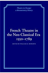 French Theatre in the Neo-Classical Era, 1550 1789