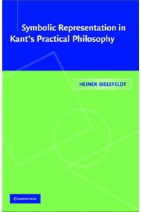 Symbolic Representation in Kant's Practical Philosophy