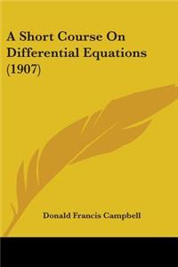 A Short Course On Differential Equations (1907)