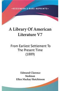 A Library of American Literature V7