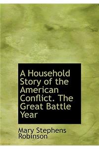 A Household Story of the American Conflict. the Great Battle Year