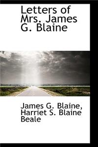 Letters of Mrs. James G. Blaine