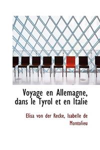 Voyage En Allemagne, Dans Le Tyrol Et En Italie