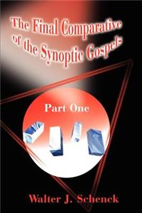 Final Comparative of the Synoptic Gospels