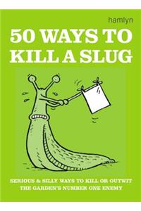 50 Ways to Kill a Slug