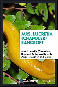 MRS. LUCRETIA  CHANDLER  BANCROFT