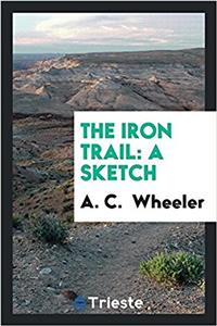 The Iron Trail: A Sketch